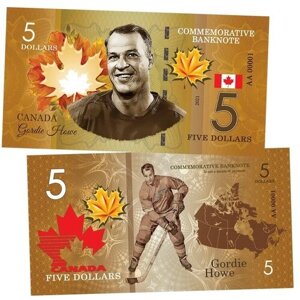 5 dollars Canada - Gordie Howe (Горди Хоу). Легенды хоккея (Canadian Hockey Legends). Памятная банкнота . UNC