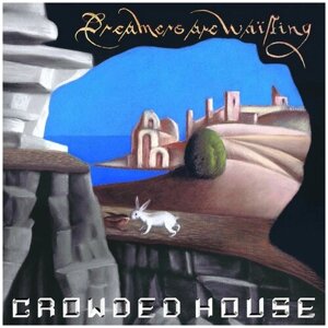 Crowded House "Виниловая пластинка Crowded House Dreamers Are Waiting"
