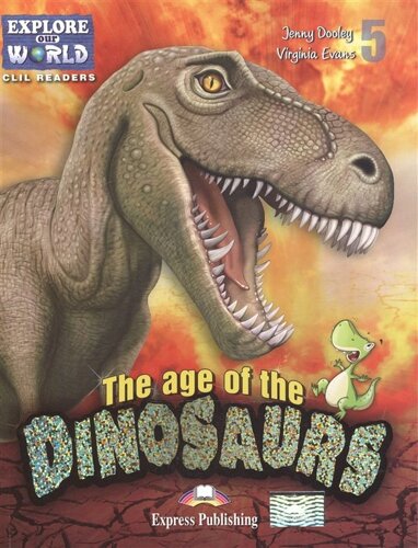 The age of the Dinosaurs. Level 5. Книга для чтения