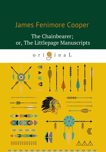 The Chainbearer; or, The Littlepage Manuscripts = Землемер: на англ. яз
