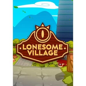 Lonesome Village (Steam; Mac; Регион активации все страны)