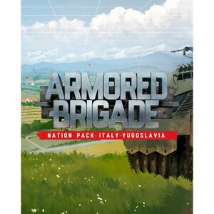 Armored Brigade Nation Pack: Italy - Yugoslavia DLC (Steam; PC; Регион активации РФ, СНГ)