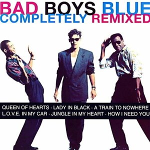 Bad Boys Blue "Виниловая пластинка Bad Boys Blue Completely Remixed"