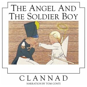 Компакт-диски, MUSIC ON CD, clannad narration BY TOM CONTI - the angel and the soldier boy (CD)