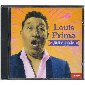 Louis Prima-Just a gigolo 2007 DOM CD France ( Компакт-диск 1шт) эстрада