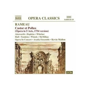 Rameau - Castor Et Pollux-Opera in 5 acts. Kevin Mallon Naxos CD Deu ( Компакт-диск 2шт)