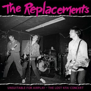 Replacements "Виниловая пластинка Replacements Unsuitable For Airplay - The Lost KFAI Concert"