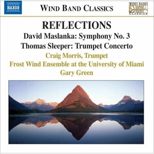 V/C-Reflections*Sleeper-Trumpet Concerto/Maslanka-Symphony 3 - Wind Band Classics Naxos CD Deu ( Компакт-диск 1шт) davis thomas