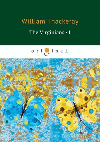 The Virginians 1 = Виргинцы: рассказ о последнем веке 1: на англ. яз