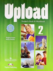 Upload 2. Student Book & Workbook. Учебник и рабочая тетрадь