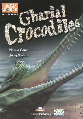 Gharial Crocodiles. Level B1. Книга для чтения