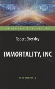 Immortality, Inc / Корпорация Бессмертие. Книга для чтения на английском языке
