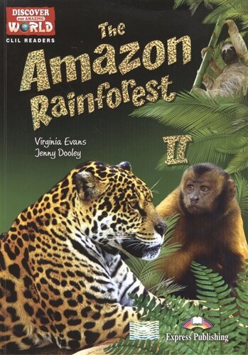 The Amazon Rainforest II. Level B1+B2. Книга для чтения