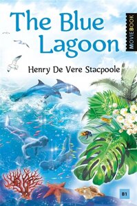 The Blue Lagoon / Голубая лагуна. Книга для чтения на английском языке. Уровень B1
