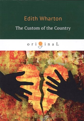 The Custom of the Country = Обычай страны: на англ. яз