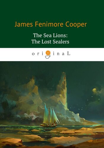 The Sea Lions: The Lost Sealers = Морские львы: роман на англ. яз