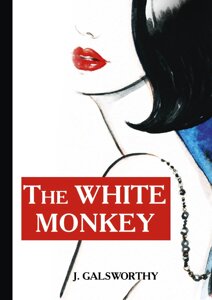 The White Monkey = Белая обезьяна: роман на англ. яз