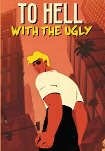 To Hell With The Ugly (для PC, Mac/Steam)