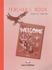 Welcome 2. Teacher s Book. Книга для учителя
