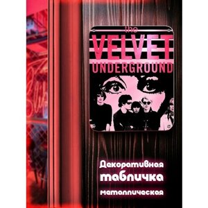 Табличка металлическая вертикальная 24*30 The Velvet Underground - 2632