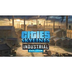 Дополнение Cities: Skylines - Content Creator Pack: Industrial Evolution для PC (STEAM) (электронная версия)