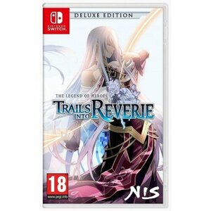 Игра The Legend of Heroes Trails Into Reverie Deluxe Edition (Nintendo Switch)