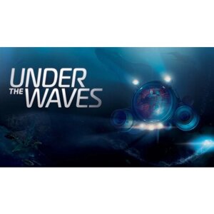 Игра Under The Waves для PC (STEAM) (электронная версия)