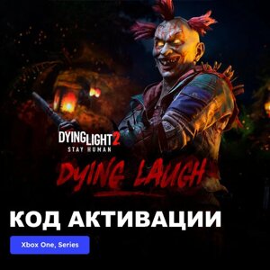 DLC Дополнение Dying Light 2 Stay Human Dying Laugh Bundle Xbox One, Xbox Series X|S электронный ключ Турция