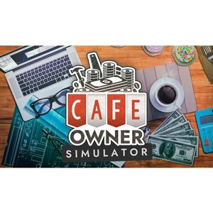 Игра Cafe Owner Simulator для PC (STEAM) (электронная версия)