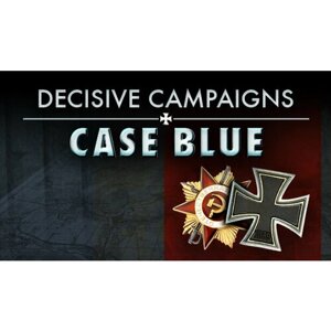 Игра Decisive Campaigns: Case Blue для PC (STEAM) (электронная версия)