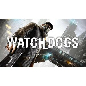 Игра Watch Dogs для PC, Uplay, электронный ключ