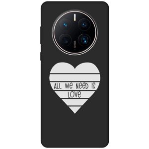 Матовый Soft Touch силиконовый чехол на Huawei Mate 50 Pro, Хуавей Мейт 50 Про с 3D принтом "All We Need is Love W" черный