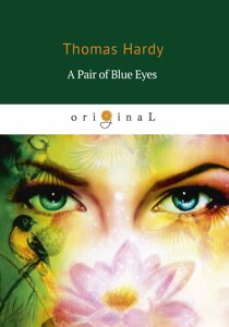 A Pair of Blue Eyes = Пара голубых глаз: роман на англ. яз