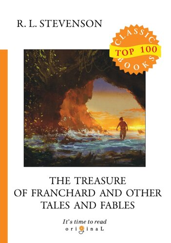 The Treasure of Franchard and Other Tales and Fables = Клад под развалинами Франшарского монастыря и другие рассказы и басни: на англ. яз