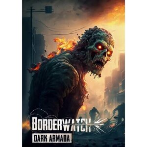 Borderwatch: Dark Armada (Steam; PC; Регион активации РФ, СНГ)
