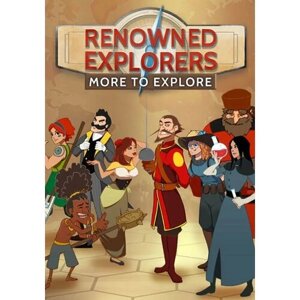 Renowned Explorer: More to Explore DLC (Steam; PC, PC/Mac; Регион активации РФ, СНГ)