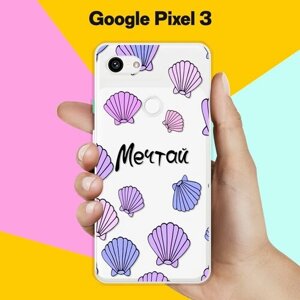 Силиконовый чехол на Google Pixel 3 Мечтай / для Гугл Пиксель 3