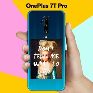 Силиконовый чехол на OnePlus 7T Pro Do not tell me / для ВанПлас 7Т Про