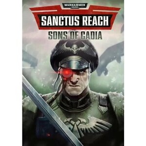 Warhammer 40,000: Sanctus Reach - Sons of Cadia (Steam; PC; Регион активации Россия и СНГ)