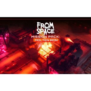 From Space - Mission Pack: Molten Iron (Steam; PC; Регион активации РФ, СНГ)