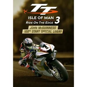 TT Isle Of Man: Ride on the Edge 3 - John McGuiness 100th Start Livery DLC (Steam; PC; Регион активации Не для РФ)