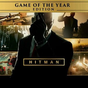 Игра HITMAN - Game of The Year Edition для PC / ПК, активация в стим Steam для региона РФ / Россия цифровой ключ