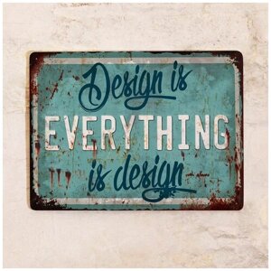 Металлическая табличка Design is EVERYTHING is design, металл, 20х30 см.